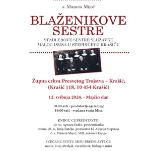 Predstavljanje knjige "Blaženikove sestre - Stadlerove sestre Služavke Malog Isusa u Stepinčevu Krašiću" u Krašiću