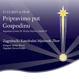 Adventski koncert "Pripravimo put Gospodinu" Zagrebačkog katedralnog mješovitog zbora