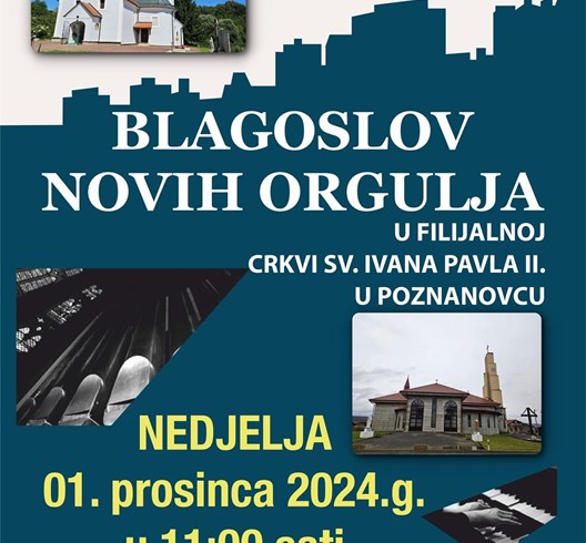 Blagoslov novih orgulja u crkvi sv. Ivana Pavla II. u Poznanovcu